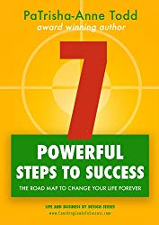 7 Powerful Steps To Success by PaTrisha-Anne Todd. Read how to reach your goals with seven powerful steps to success.