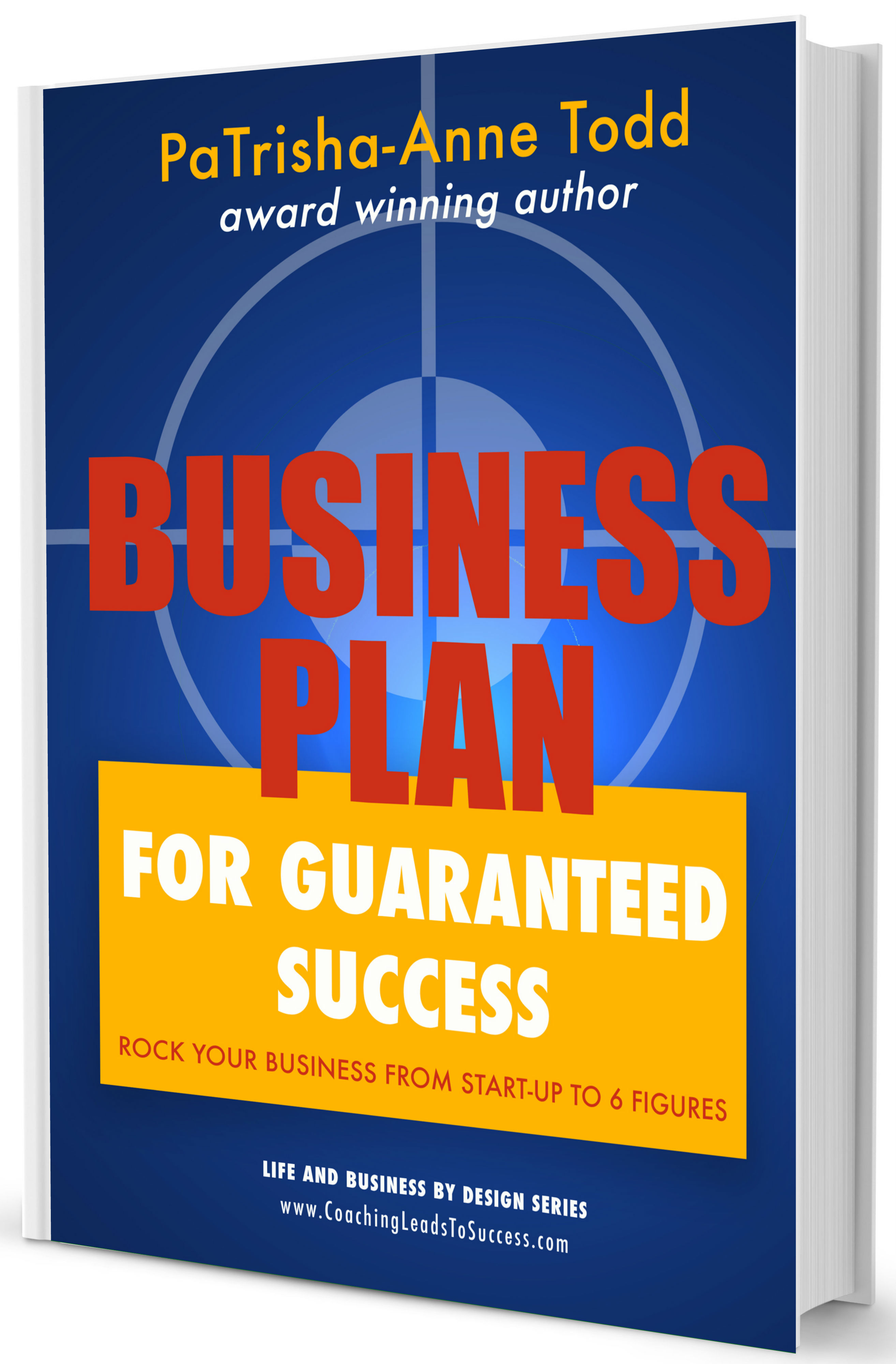 Business Plan the only book you'll need to achieve success as a start-up or seasoned business owner.  Use the model DO IT NOW created by PaTrisha-Anne Todd