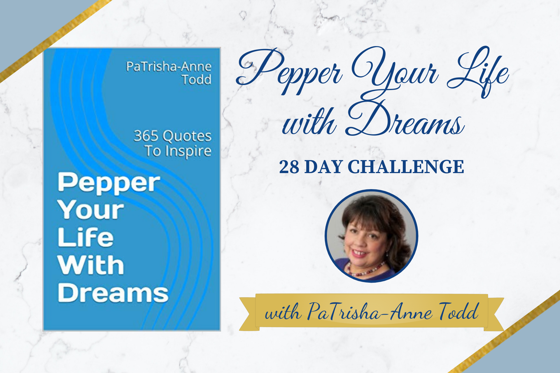 Pepper YOur Life with Dreams 101 - Design Your Life in 28 Days from Master Coach and Trainer PaTrisha-Anne Todd at www.CoachingLeadsToSuccess.com