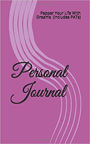 Pepper Your Life with Dreams Personal Journal which includes the PATs personal power success tool created by PaTrisha-Anne Todd, lifestyle coach and author.