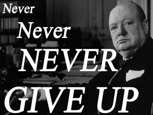 Never Never Never Give Up wise words from Sir Winston Churchill says PaTrisha-Anne Todd