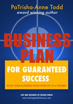The Business Plan
Patrisha-Anne Todd
Coaching Leads to Success