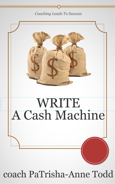 WRITE A 24/7 Cash Machine eBook In A Weekend ask PaTrisha-Anne Todd how...