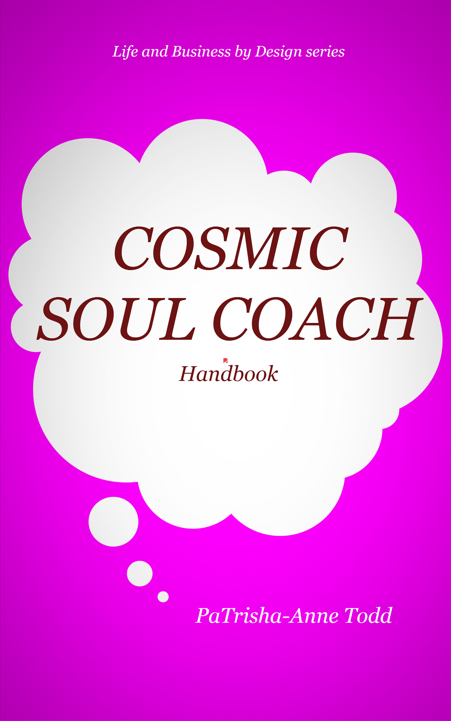 Cosmic Soul Coach Training with Master Cosmic Soul Coach PaTrisha-Anne Todd